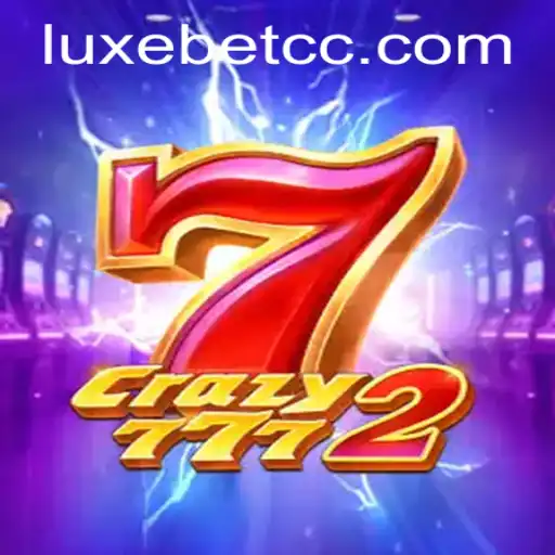 Explore Crazy7772: The Exciting World of LUXEBET