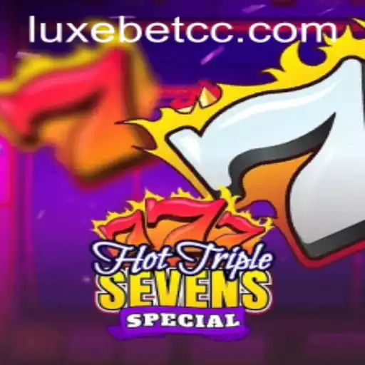Unveiling the Thrills of HotTripleSevensSpecial and LUXEBET: A Comprehensive Guide