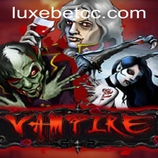 Discovering the Dark Allure of Vampire: A Thorough Guide to LUXEBET's Latest Game